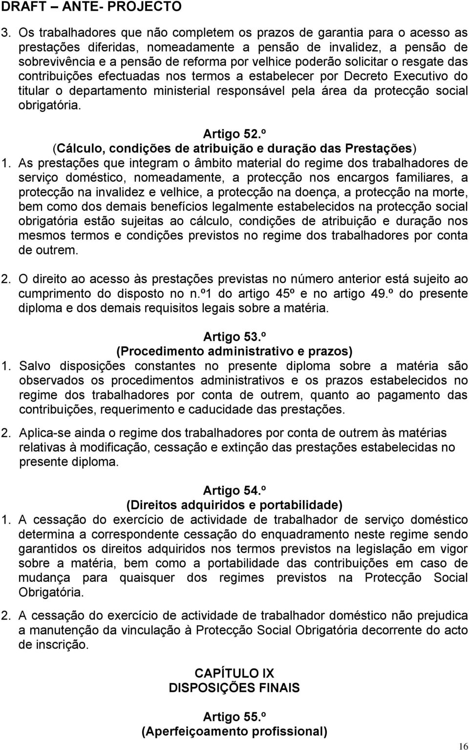 Artigo 52.º (Cálculo, condições de atribuição e duração das Prestações) 1.