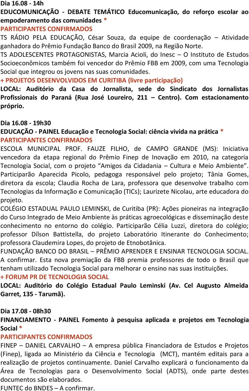 Prêmio Fundação Banco do Brasil 2009, na Região Norte.