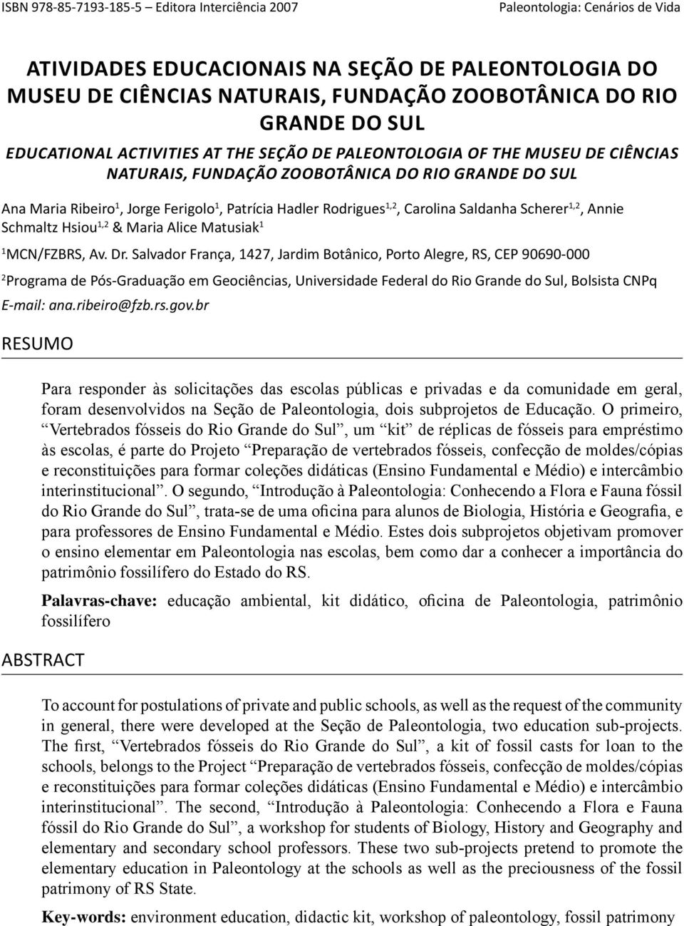 1,2, Carolina Saldanha Scherer 1,2, Annie Schmaltz Hsiou 1,2 & Maria Alice Matusiak 1 1 MCN/FZBRS, Av. Dr.