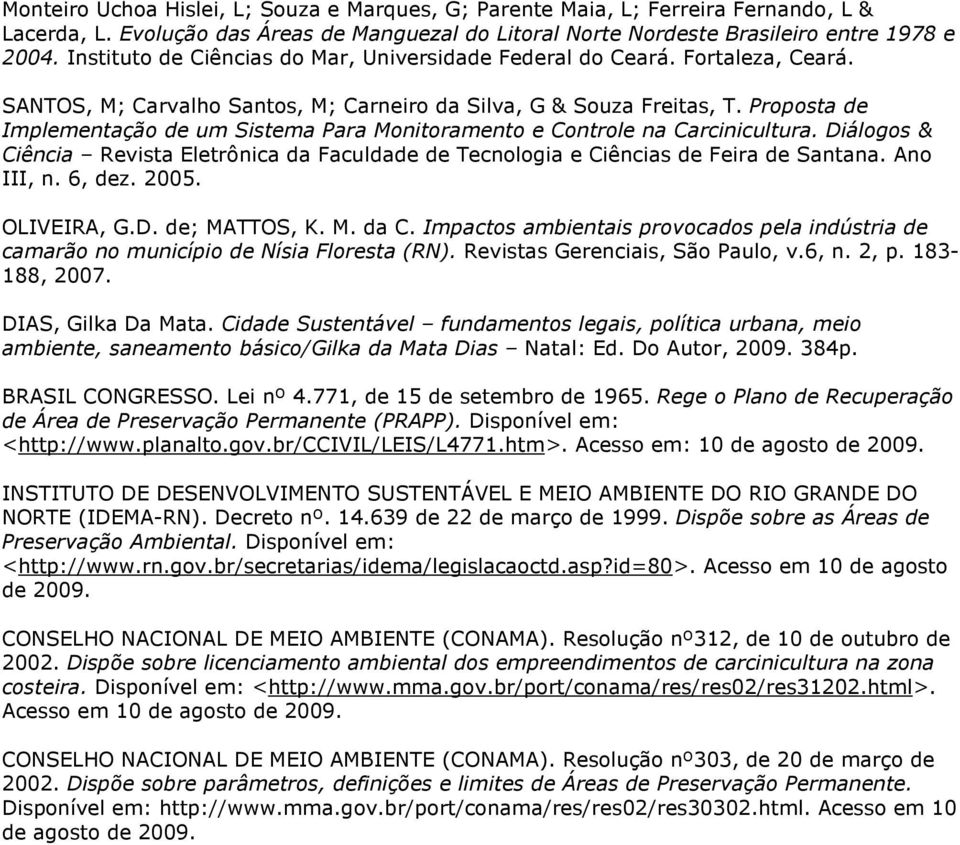 Proposta de Implementação de um Sistema Para Monitoramento e Controle na Carcinicultura. Diálogos & Ciência Revista Eletrônica da Faculdade de Tecnologia e Ciências de Feira de Santana. Ano III, n.