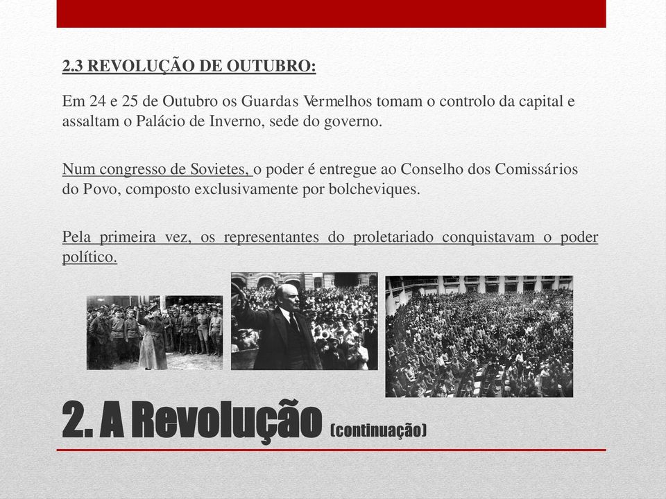 Num congresso de Sovietes, o poder é entregue ao Conselho dos Comissários do Povo, composto