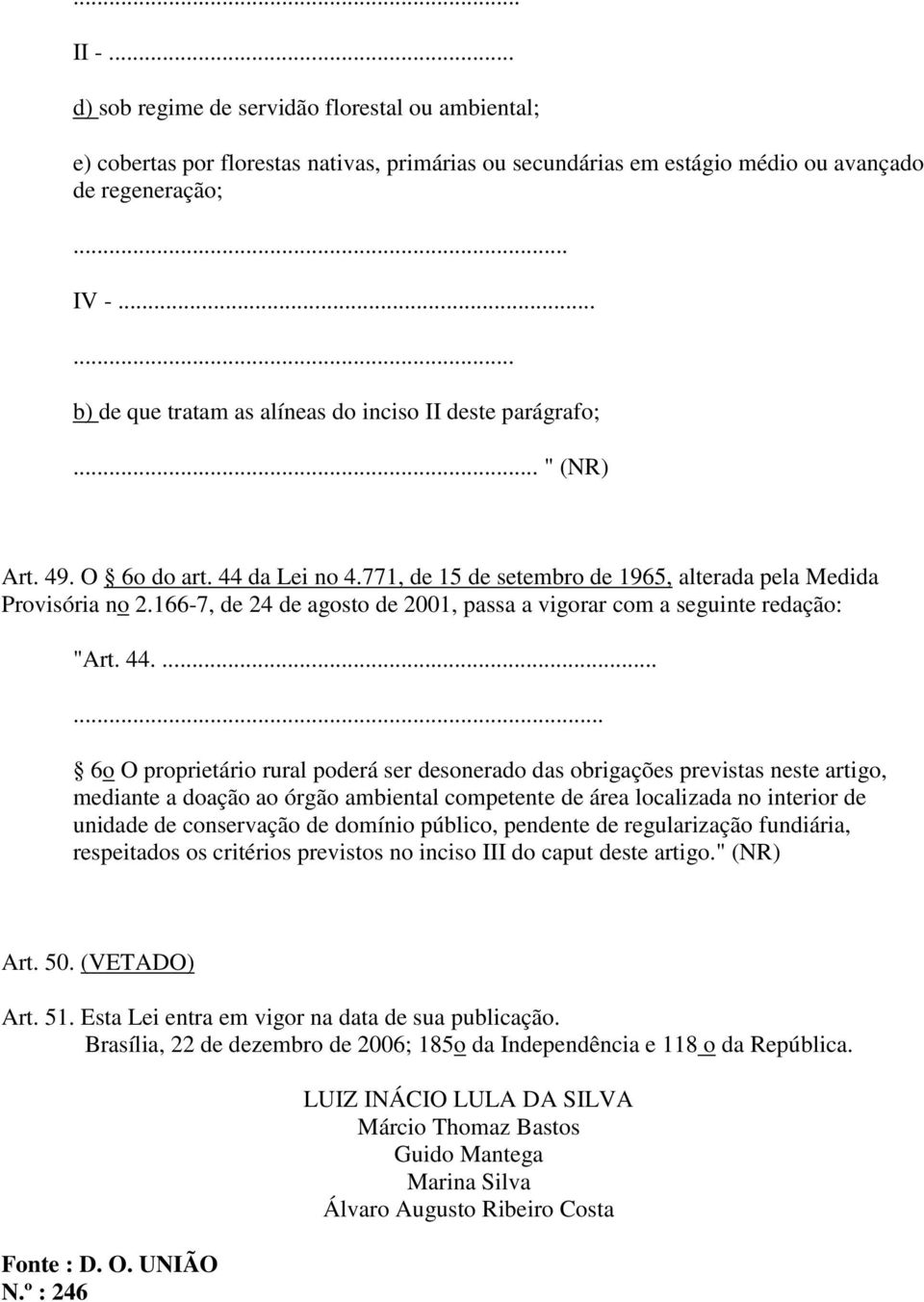 166-7, de 24 de agosto de 2001, passa a vigorar com a seguinte redação: "Art. 44.