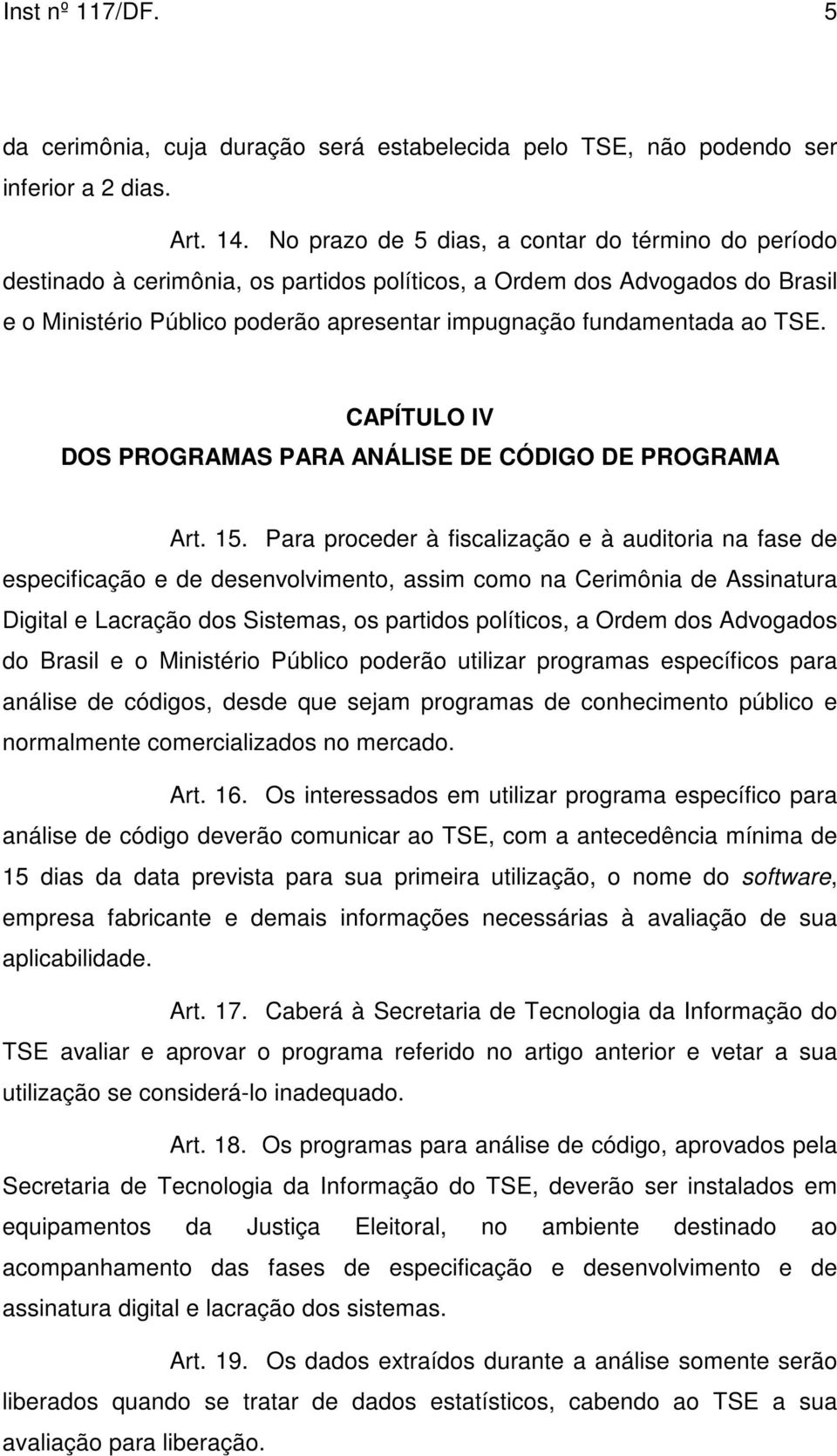 TSE. CAPÍTULO IV DOS PROGRAMAS PARA ANÁLISE DE CÓDIGO DE PROGRAMA Art. 15.