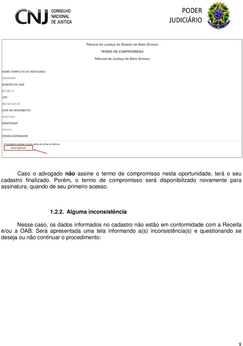 2. Alguma inconsistência Nesse caso, os dados informados no cadastro não estão em conformidade com a Receita e/ou