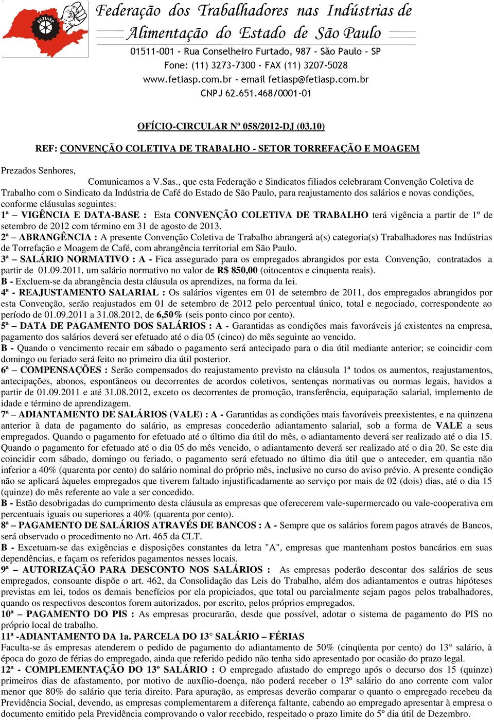 , que esta Federação e Sindicatos filiados celebraram Convenção Coletiva de Trabalho com o Sindicato da Indústria de Café do Estado de São Paulo, para reajustamento dos salários e novas condições,