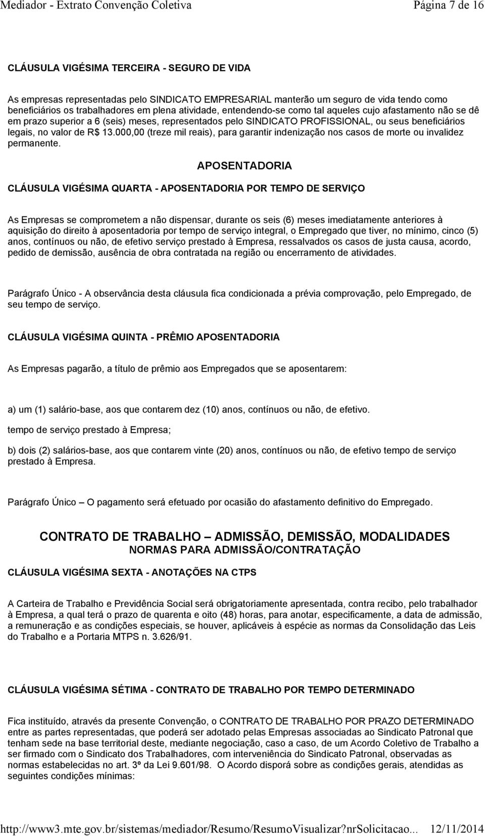 000,00 (treze mil reais), para garantir indenização nos casos de morte ou invalidez permanente.