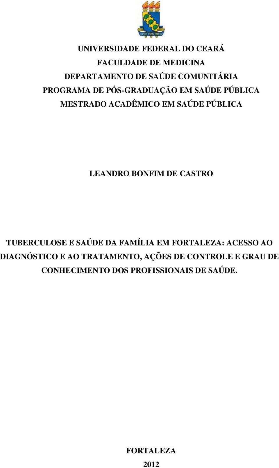 BONFIM DE CASTRO TUBERCULOSE E SAÚDE DA FAMÍLIA EM FORTALEZA: ACESSO AO DIAGNÓSTICO E AO