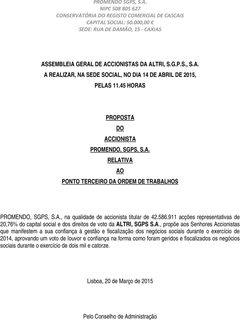 911 acções representativas de 20,76% do capital social e dos direitos de voto da AL