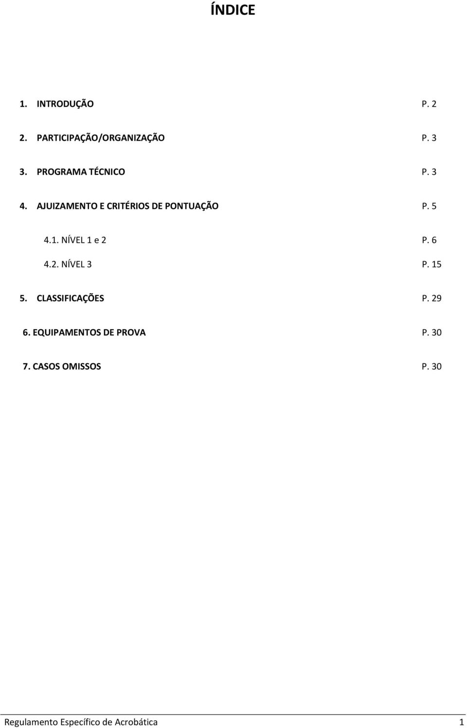 AJUIZAMENTO E CRITÉRIOS DE PONTUAÇÃO P. 5 4.1. NÍVEL 1 e 2 P.