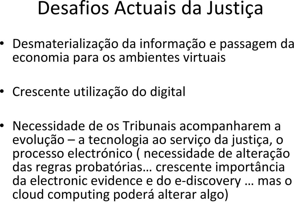 serviço da justiça, o processo electrónico ( necessidade de alteração das regras probatórias