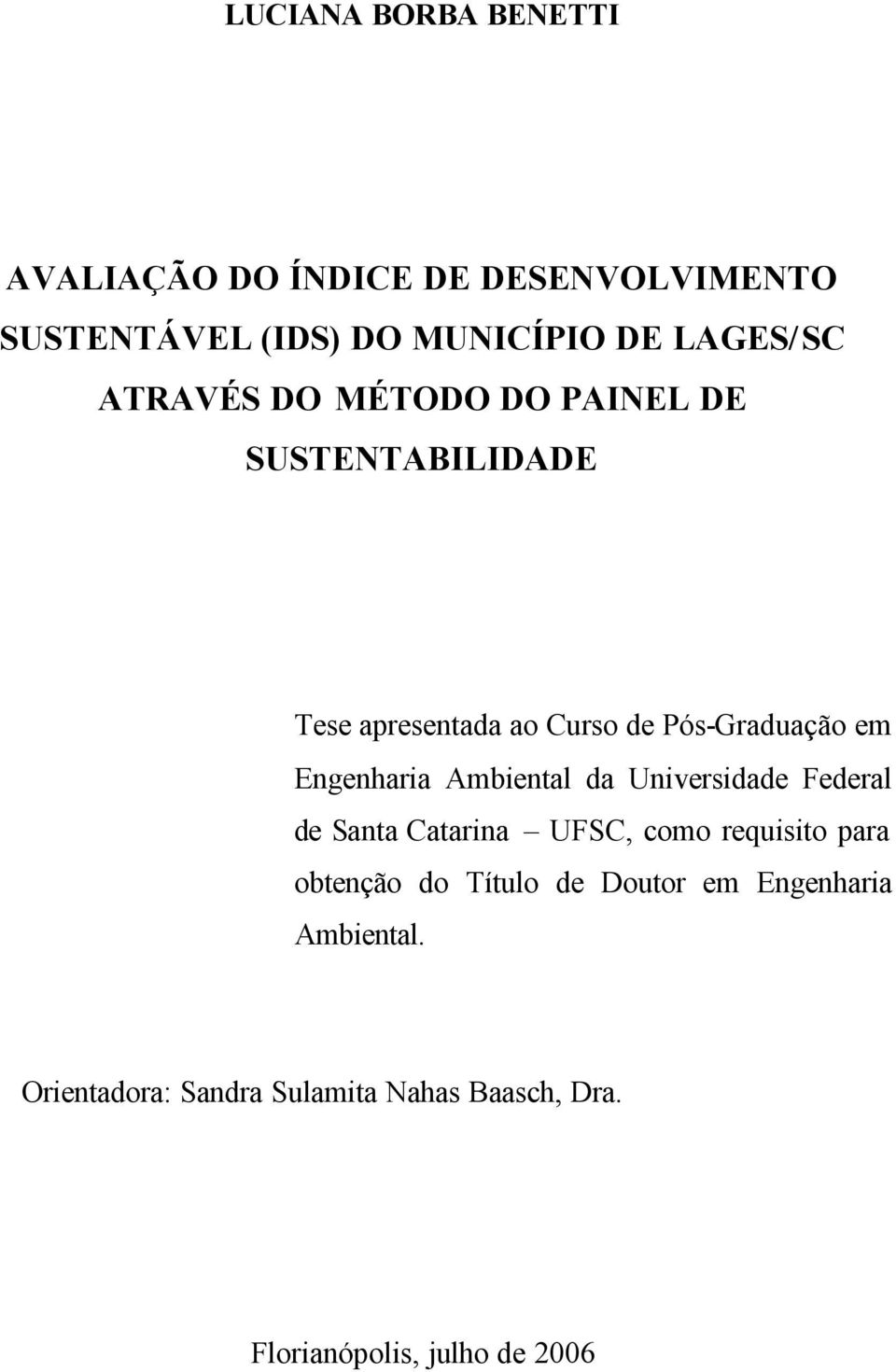 Ambiental da Universidade Federal de Santa Catarina UFSC, como requisito para obtenção do Título de