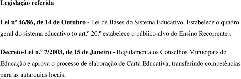 º estabelece o público-alvo do Ensino Recorrente). Decreto-Lei n.