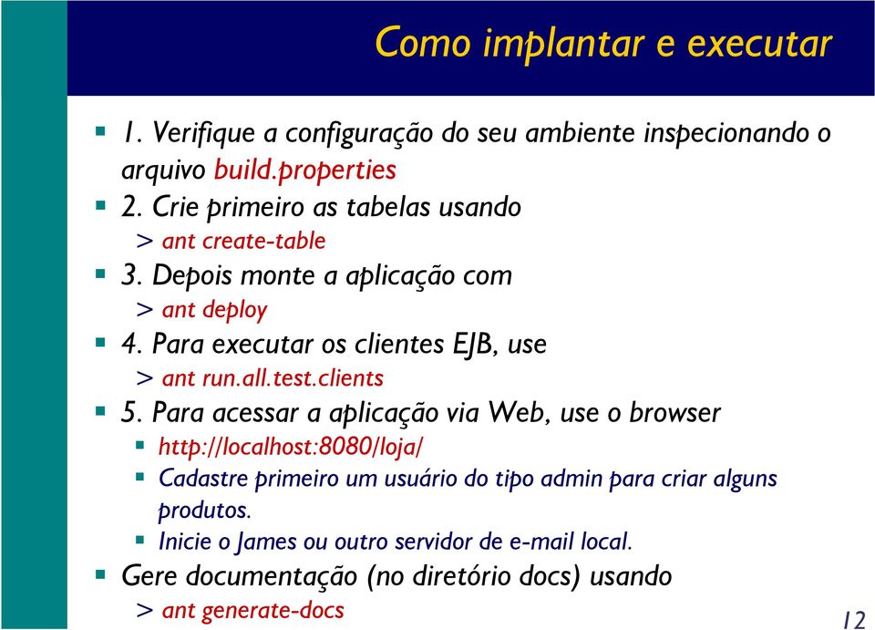 Para executar os clientes EJB, use > ant run.all.test.clients 5.