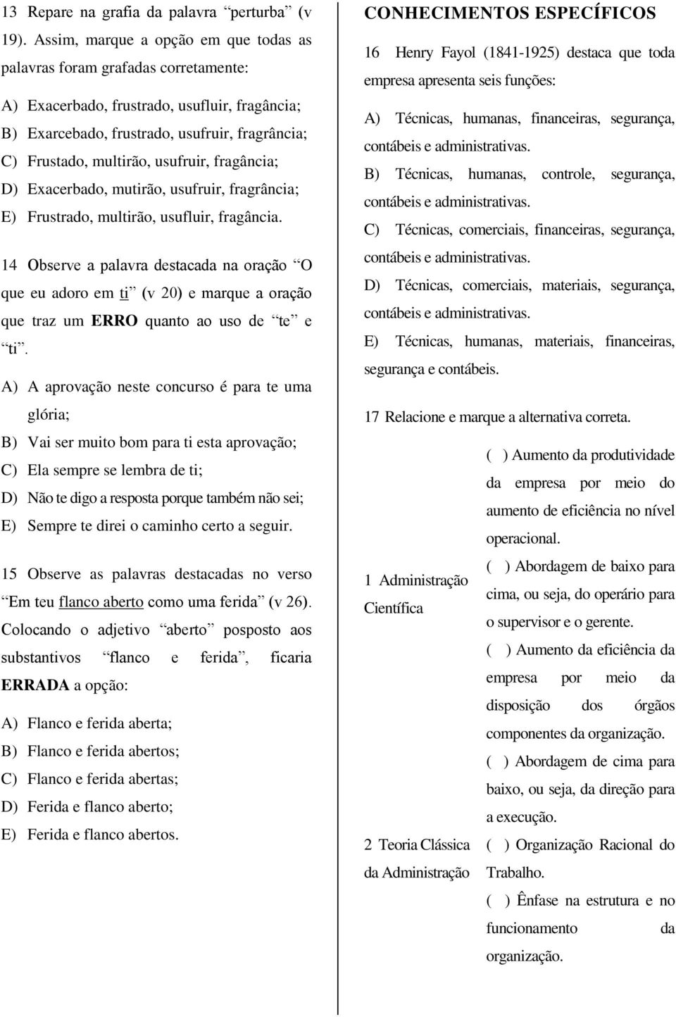 usufruir, fragância; D) Exacerbado, mutirão, usufruir, fragrância; E) Frustrado, multirão, usufluir, fragância.