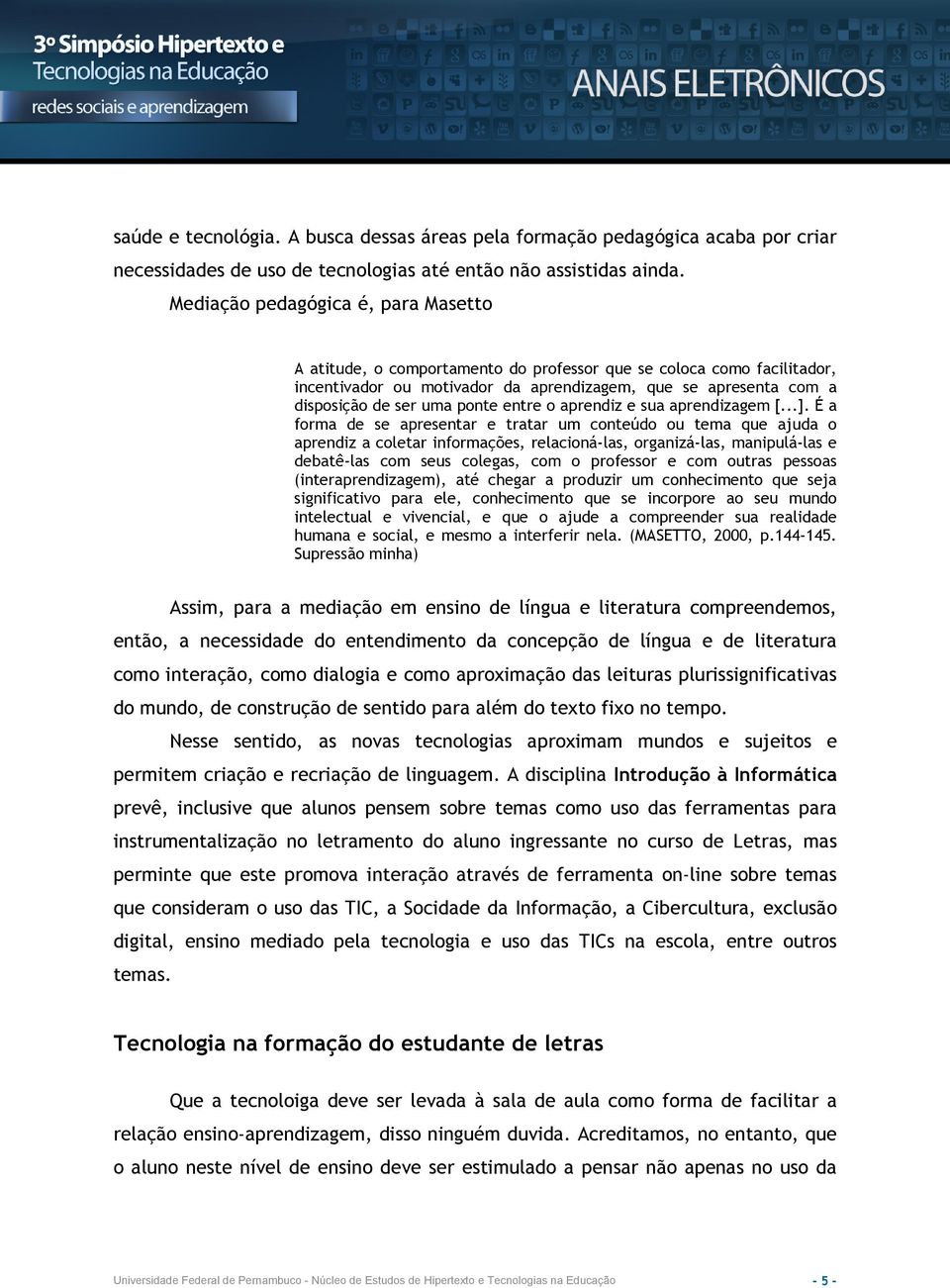 ponte entre o aprendiz e sua aprendizagem [...].