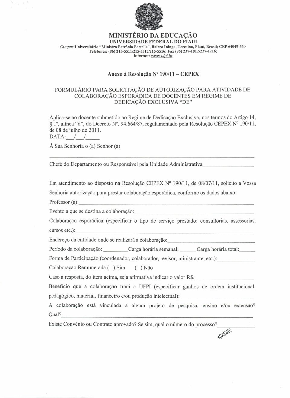 Dedicação Exclusiva, nos termos do Artigo 14, 1, alínea "d", do Decreto N. 94.664/87, regulamentado pela Resolução CEPEX N 190/11, de 08 de julho de 2011.