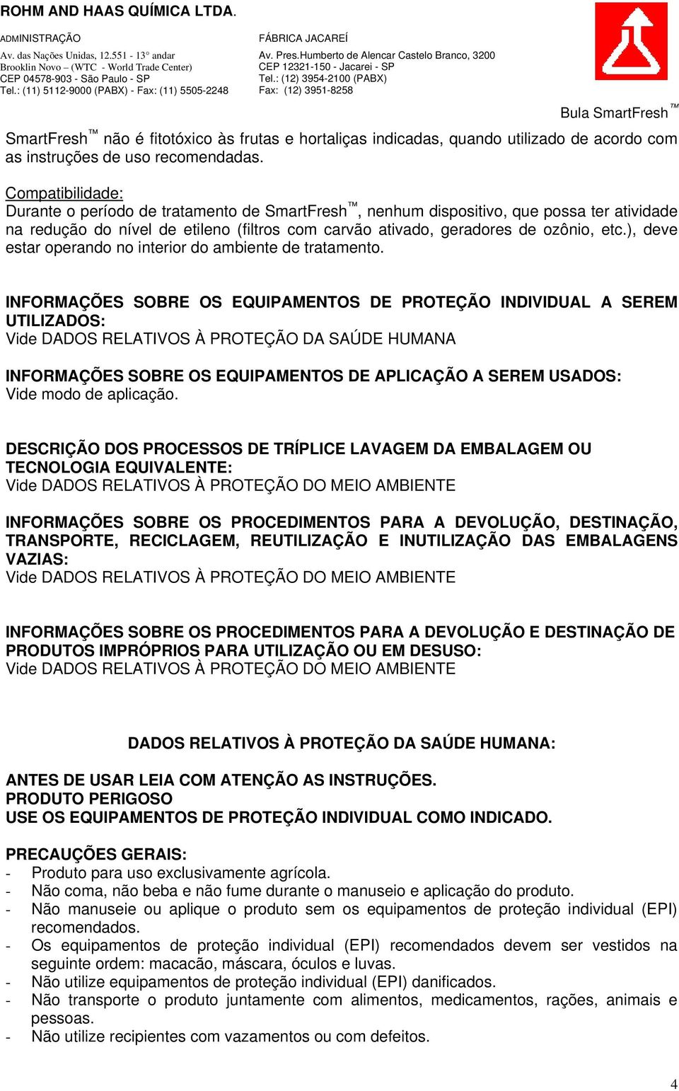 ), deve estar operando no interior do ambiente de tratamento.