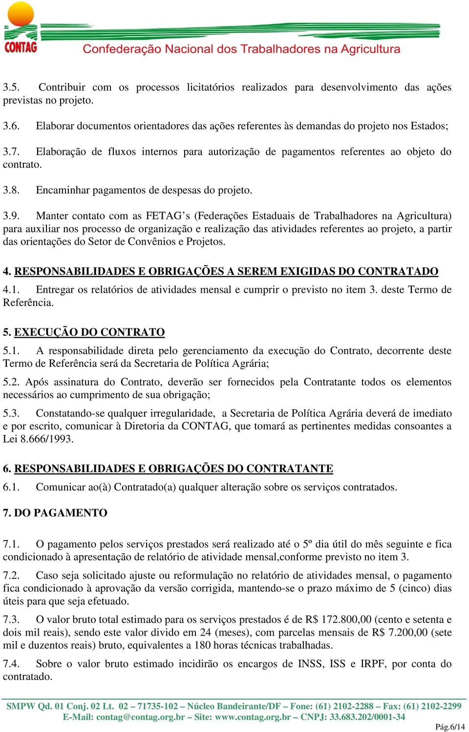 Encaminhar pagamentos de despesas do projeto. 3.9.