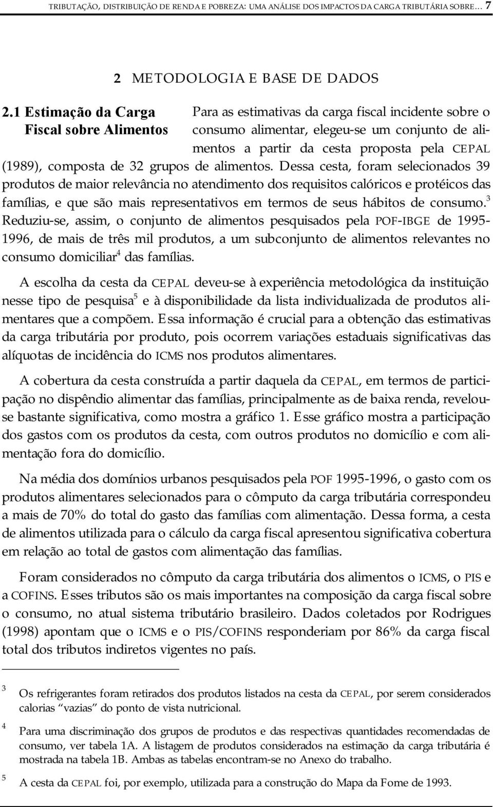 proposta pela CEPAL (1989), composta de 32 grupos de alimentos.
