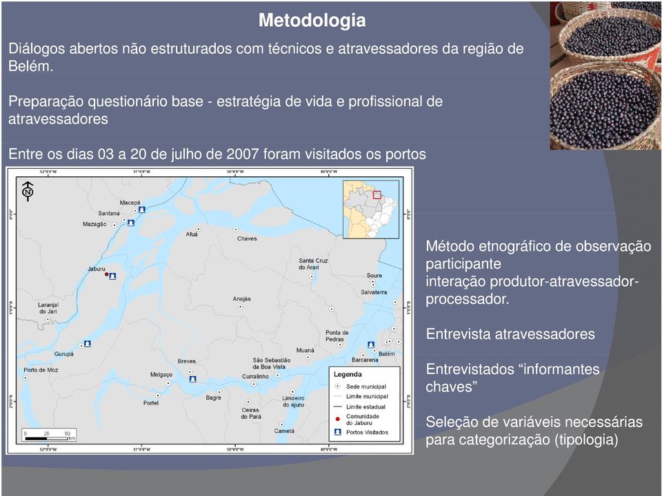 visitados os portos Figura. Mapa portos visitados. Estuário ilhas das Marajó e Belém.