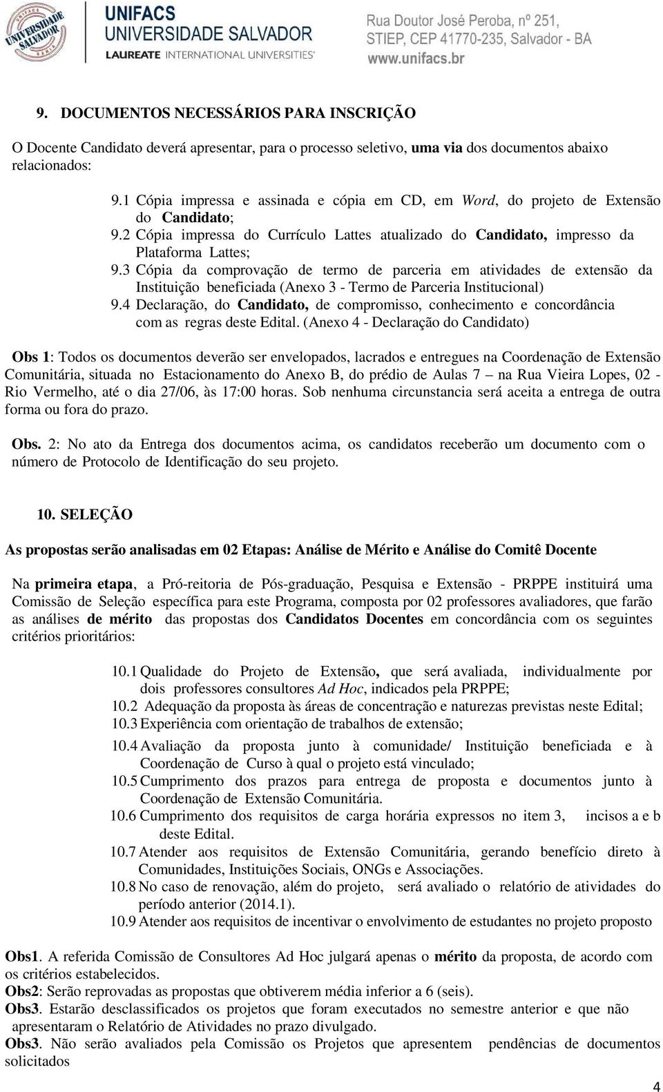 3 Cópia da comprovação de termo de parceria em atividades de extensão da Instituição beneficiada (Anexo 3 - Termo de Parceria Institucional) 9.