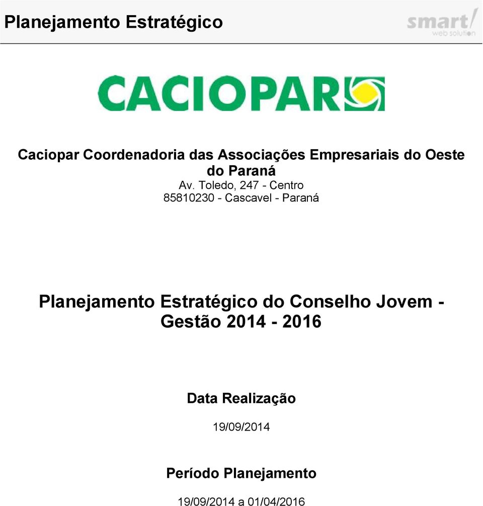 Toledo, 247 - Centro 85810230 - Cascavel - Paraná Planejamento