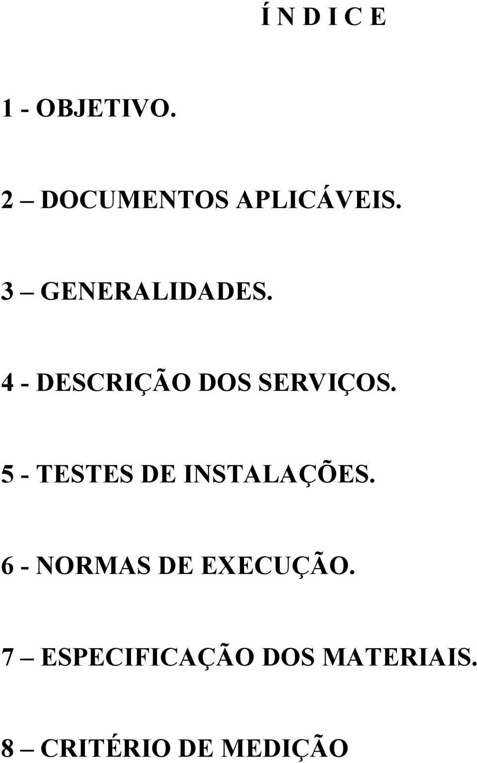 5 - TESTES DE INSTALAÇÕES. 6 - NORMAS DE EXECUÇÃO.