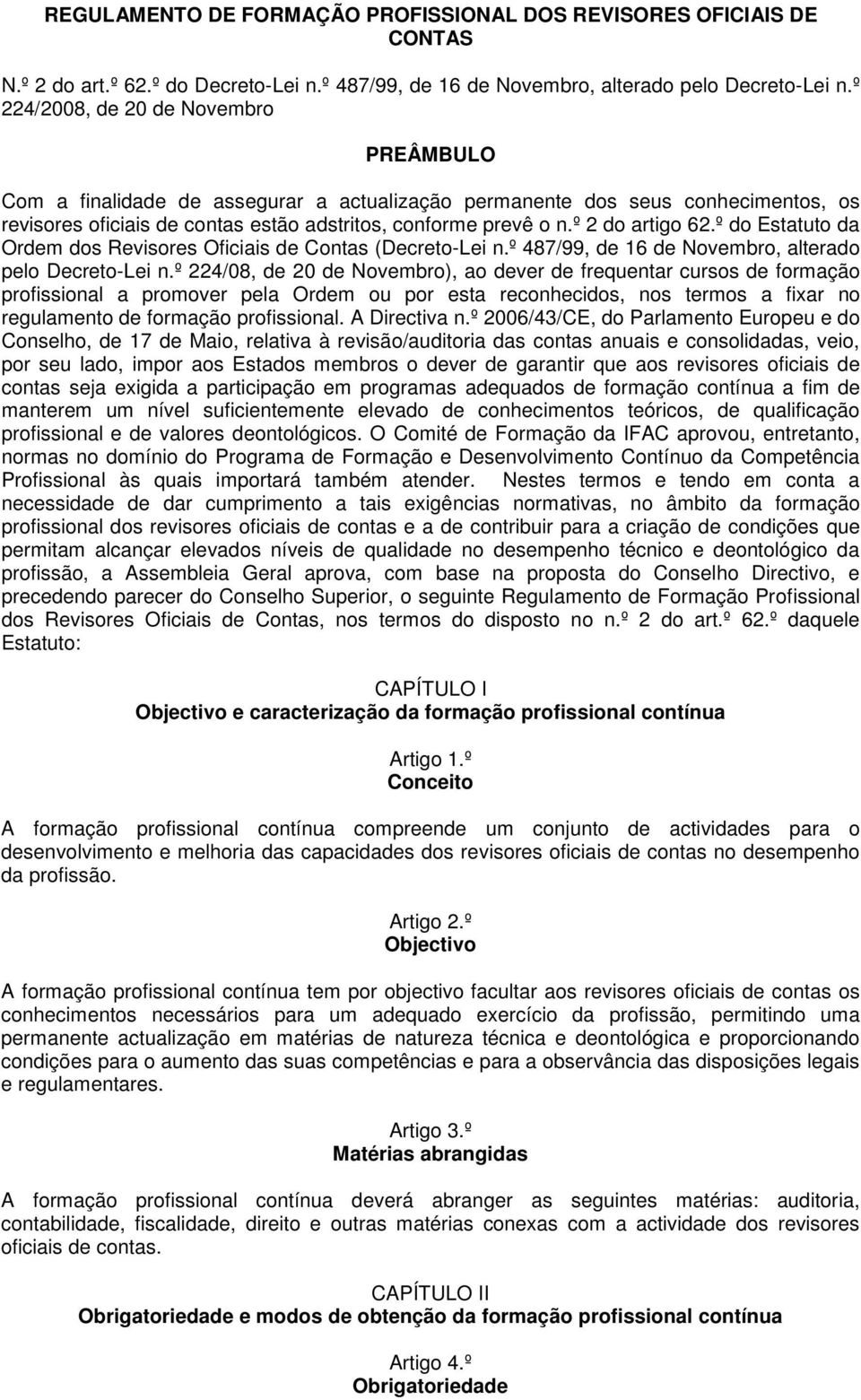 º 2 do artigo 62.º do Estatuto da Ordem dos Revisores Oficiais de Contas (Decreto-Lei n.º 487/99, de 16 de Novembro, alterado pelo Decreto-Lei n.