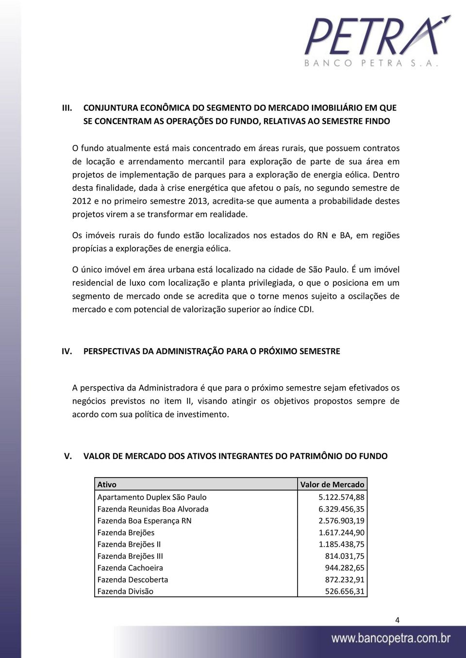 Dentro desta finalidade, dada à crise energética que afetou o país, no segundo semestre de 2012 e no primeiro semestre 2013, acredita-se que aumenta a probabilidade destes projetos virem a se