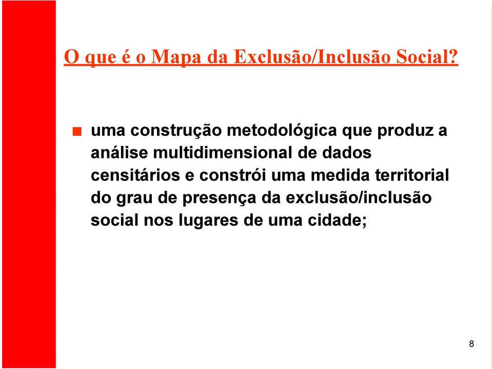 multidimensional de dados censitários e constrói uma medida