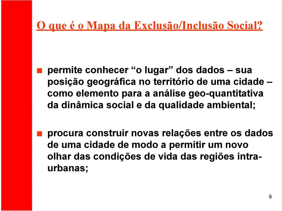 elemento para a análise geo-quantitativa da dinâmica social e da qualidade ambiental;