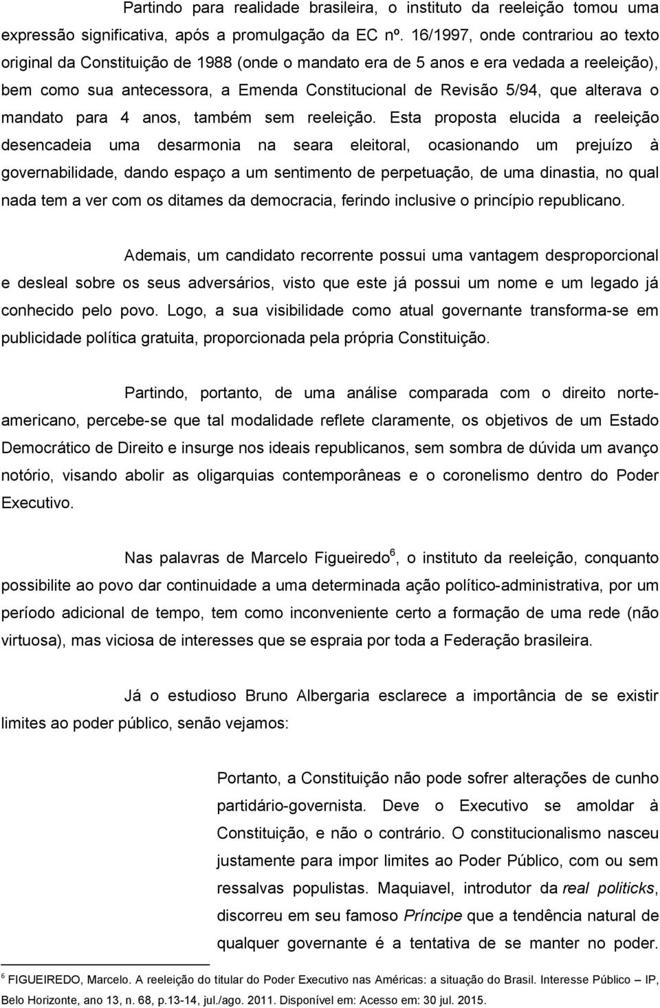 alterava o mandato para 4 anos, também sem reeleição.