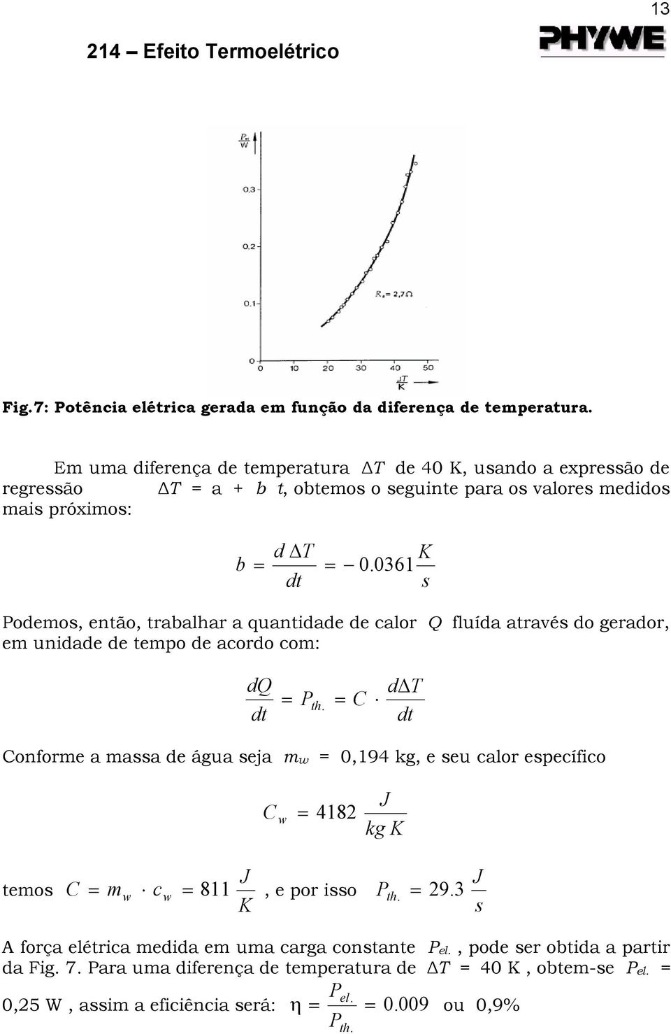 0361 dt s odemos, então, trabalhar a quantidade de calor Q fluída através do gerador, em unidade de tempo de acordo com: dq dt th.