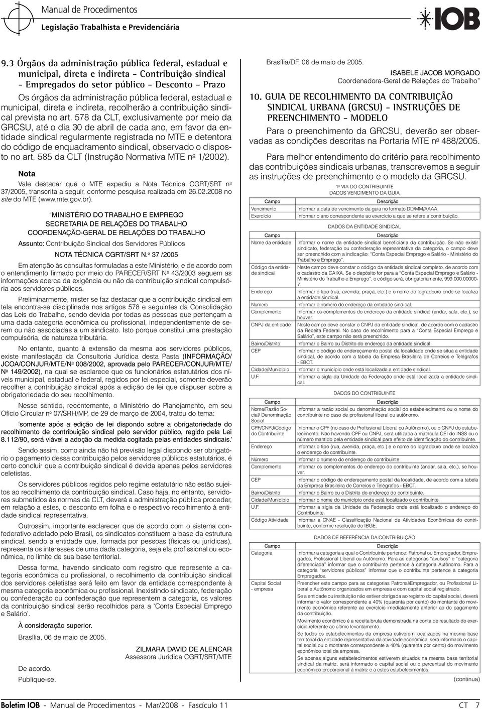 578 da CLT, exclusivamente por meio da GRCSU, até o dia 30 de abril de cada ano, em favor da entidade sindical regularmente registrada no MTE e detentora do código de enquadramento sindical,