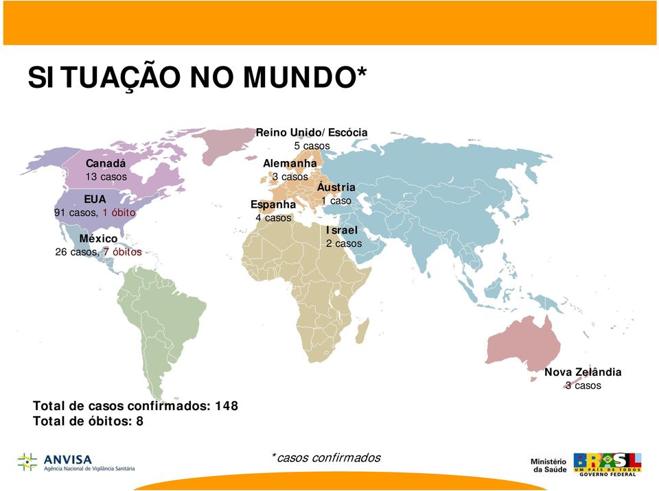 Áustria Espanha 1 caso 4 casos Israel 2casos Total de casos