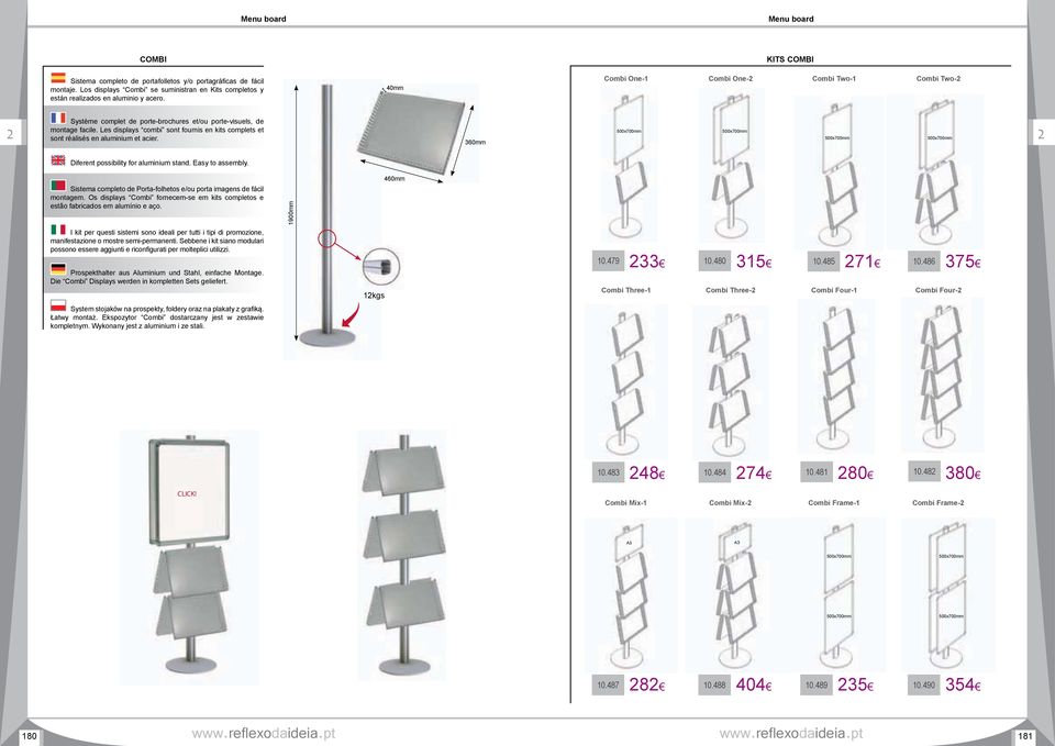 Les displays combi sont fournis en kits complets et sont réalisés en aluminium et acier. 360mm 500x700mm 500x700mm 500x700mm 500x700mm Diferent possibility for aluminium stand. Easy to assembly.