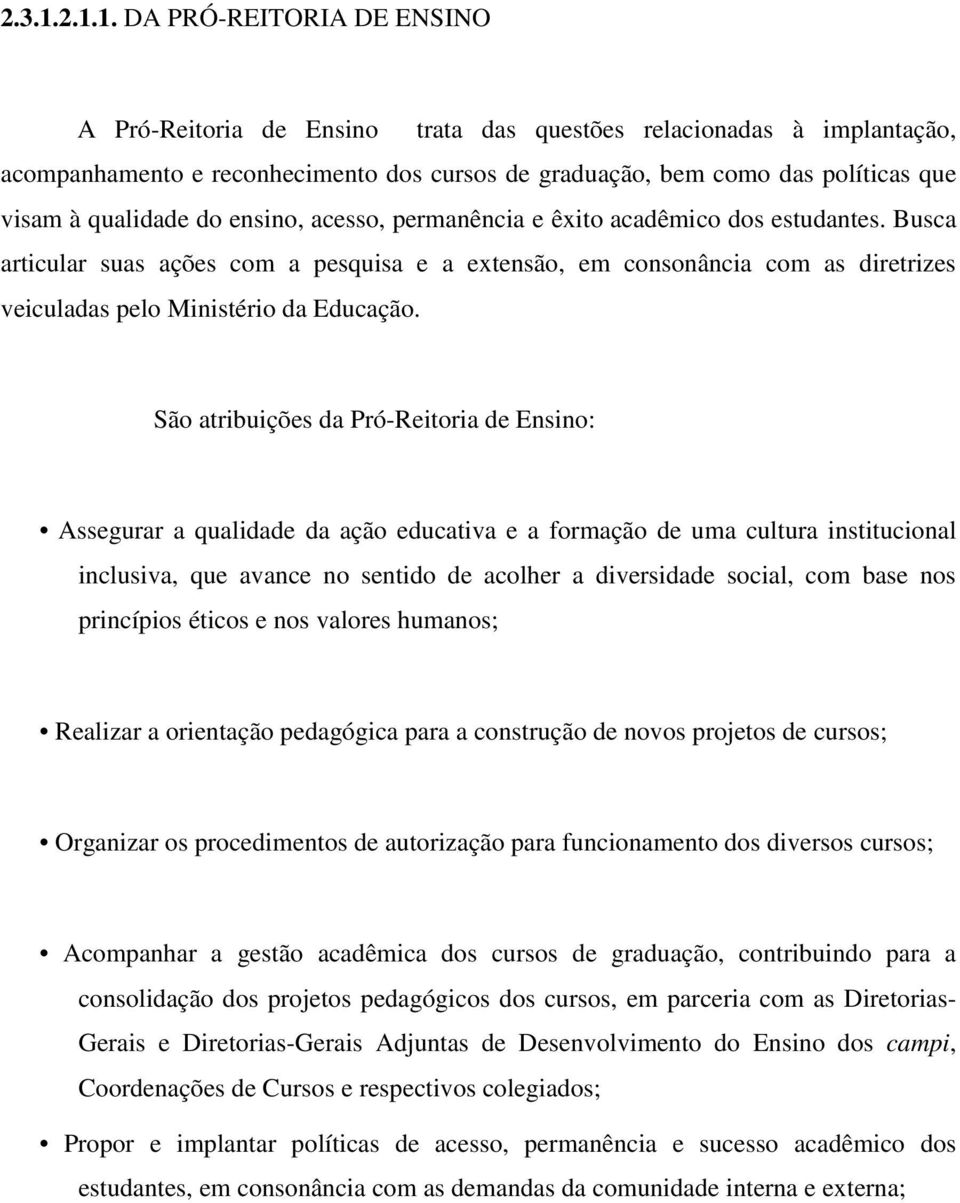 qualidade do ensino, acesso, permanência e êxito acadêmico dos estudantes.