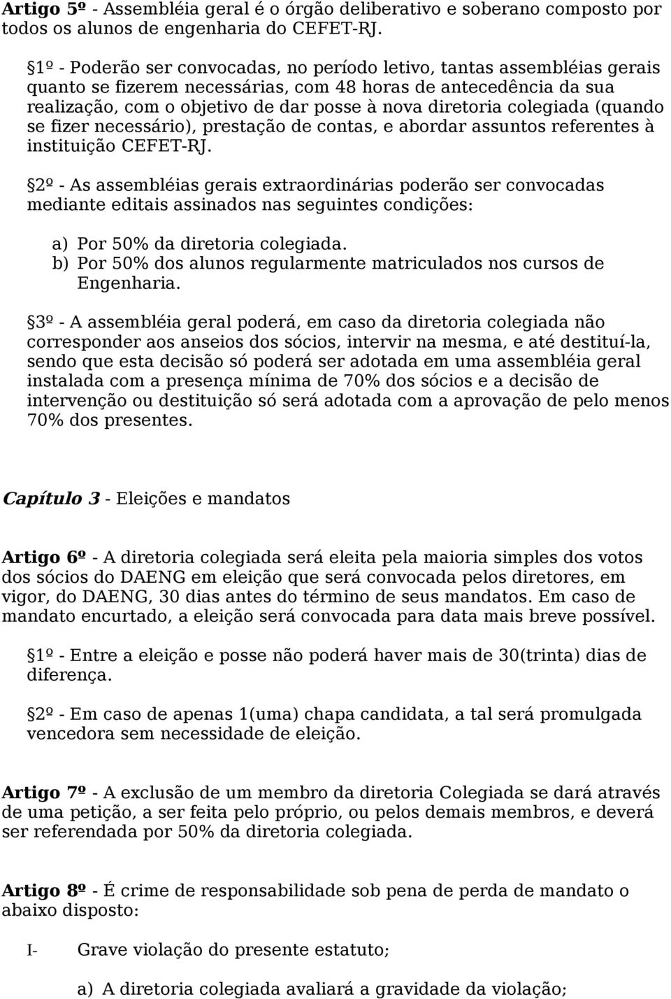 colegiada (quando se fizer necessário), prestação de contas, e abordar assuntos referentes à instituição CEFET-RJ.