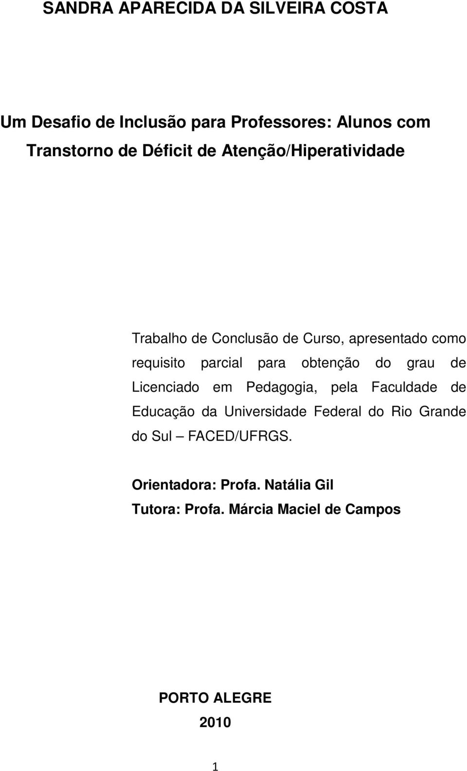 obtenção do grau de Licenciado em Pedagogia, pela Faculdade de Educação da Universidade Federal do Rio