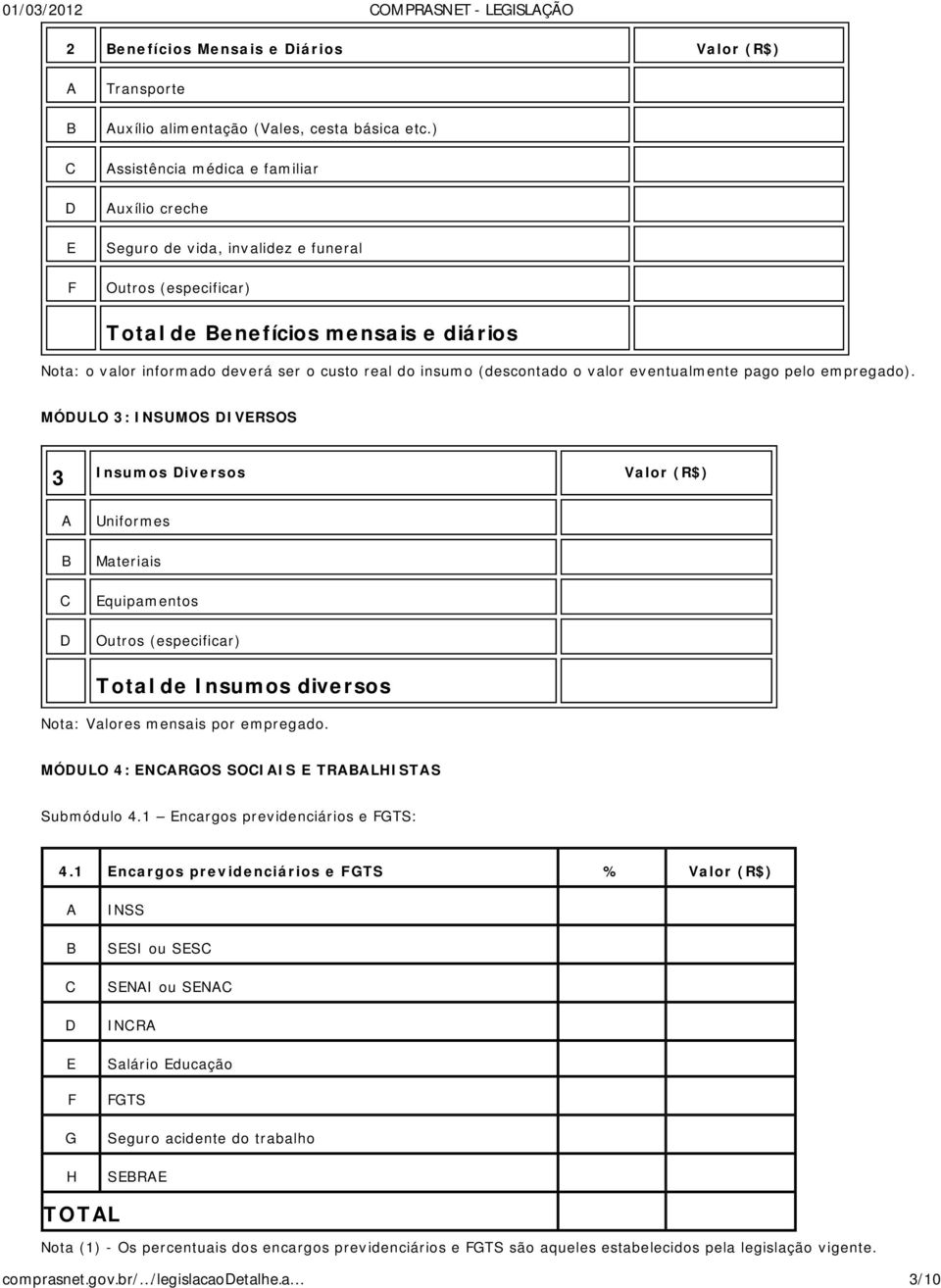 do insumo (descontado o valor eventualmente pago pelo empregado).