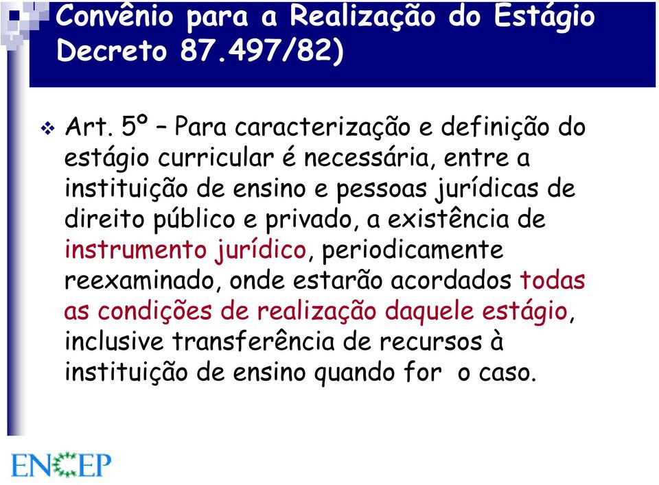 pessoas jurídicas de direito público e privado, a existência de instrumento jurídico, periodicamente