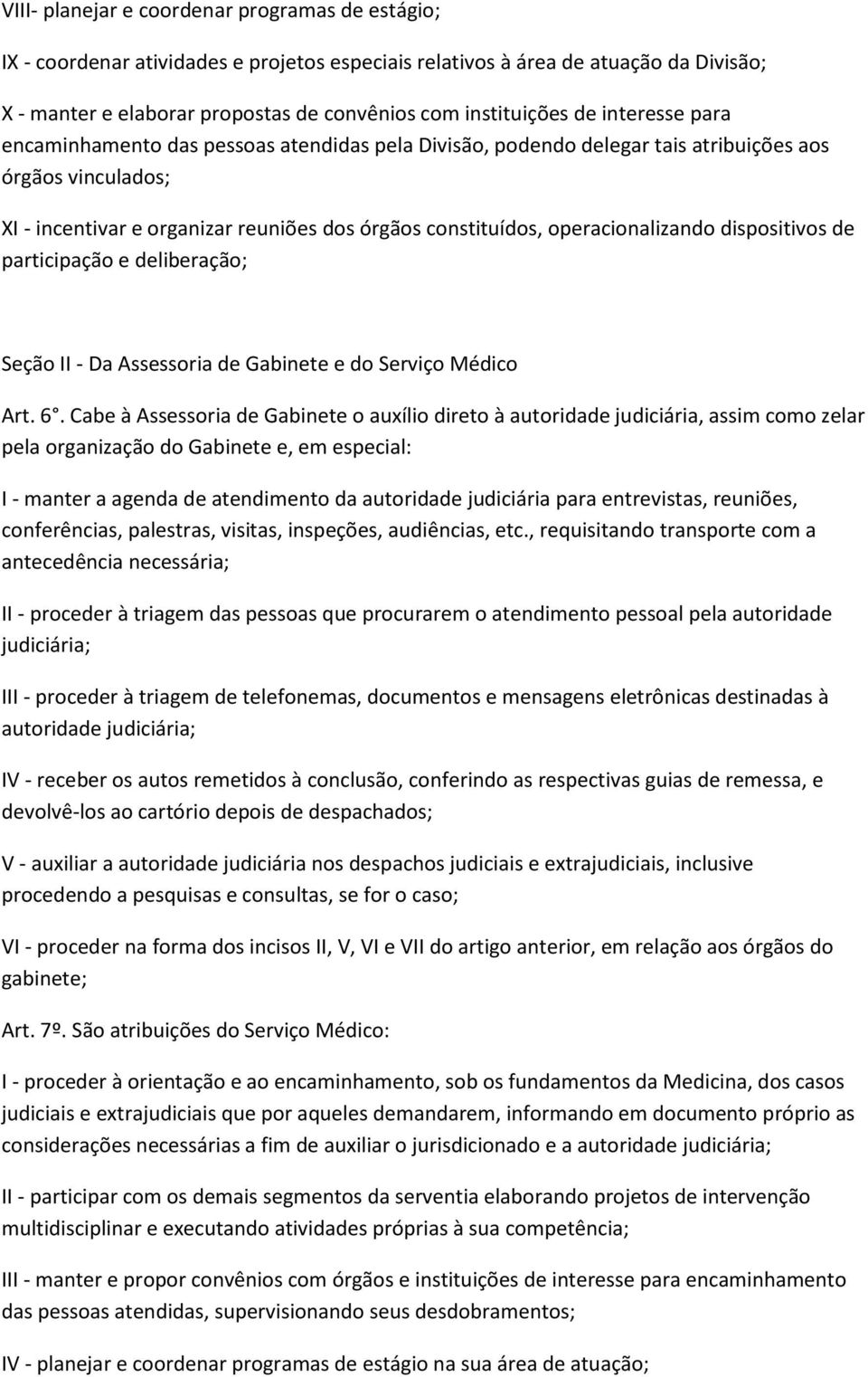 operacionalizando dispositivos de participação e deliberação; Seção II - Da Assessoria de Gabinete e do Serviço Médico Art. 6.