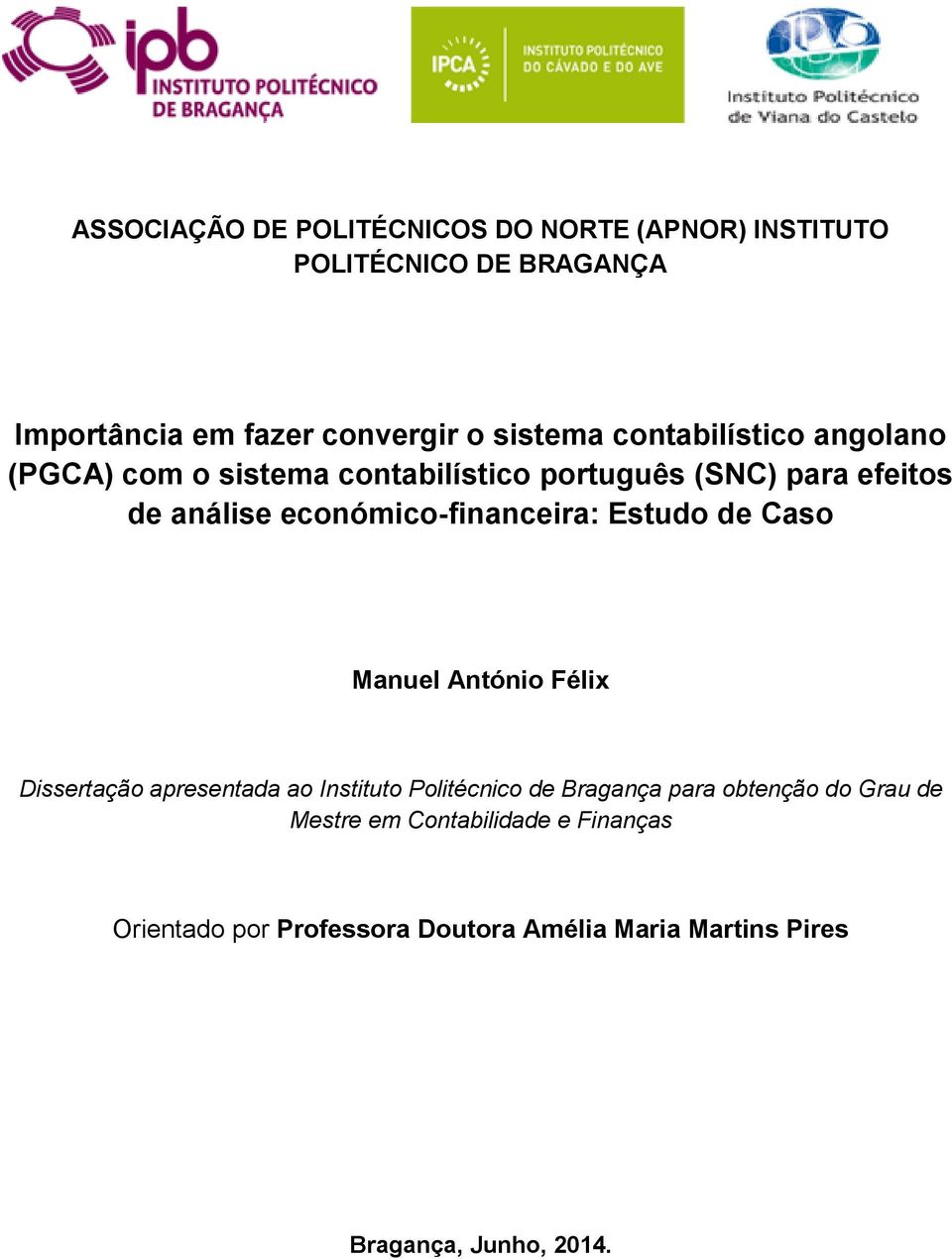 económico-financeira: Estudo de Caso Manuel António Félix Dissertação apresentada ao Instituto Politécnico de Bragança