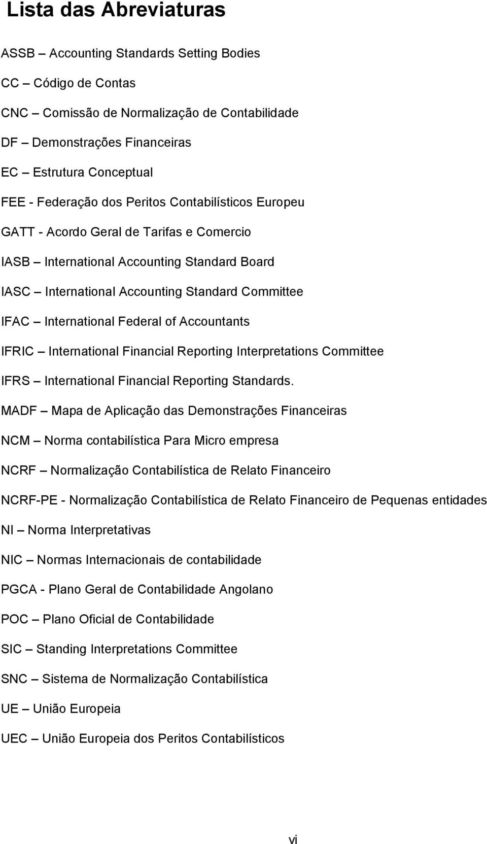 of Accountants IFRIC International Financial Reporting Interpretations Committee IFRS International Financial Reporting Standards.