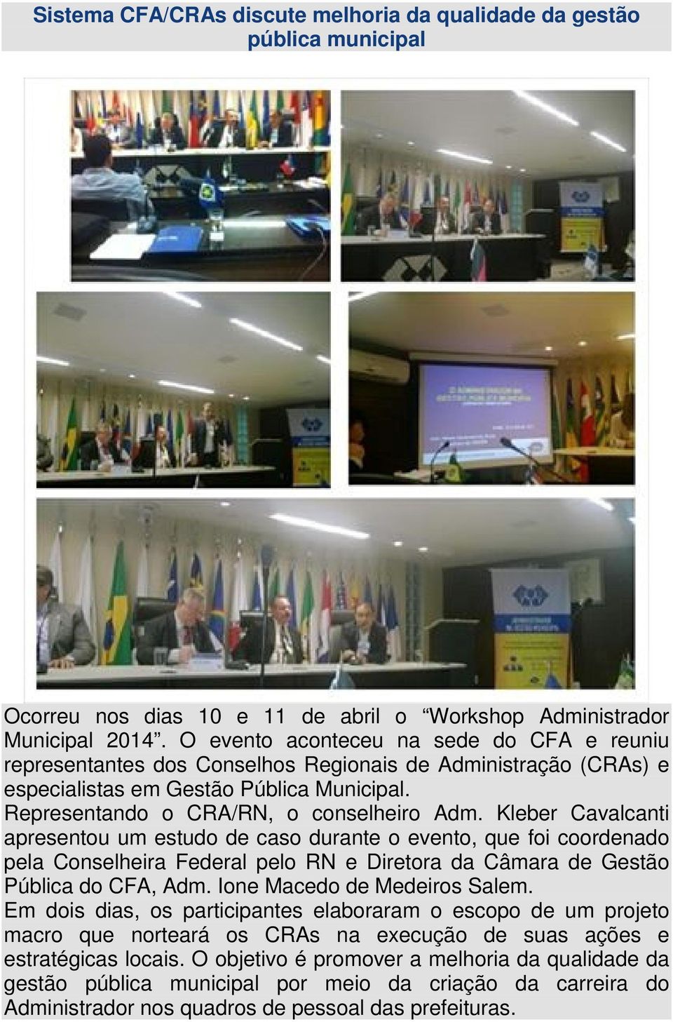 Kleber Cavalcanti apresentou um estudo de caso durante o evento, que foi coordenado pela Conselheira Federal pelo RN e Diretora da Câmara de Gestão Pública do CFA, Adm. Ione Macedo de Medeiros Salem.