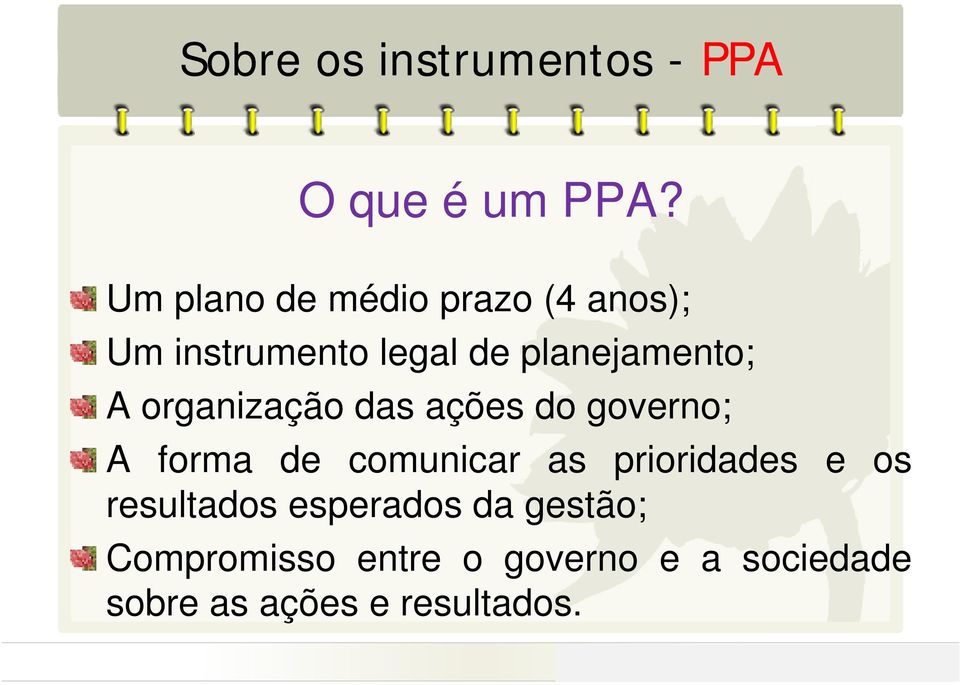 organização das ações do governo; A forma de comunicar as prioridades e