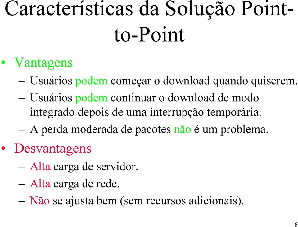 Usuários podem continuar o download de modo integrado depois de uma interrupção