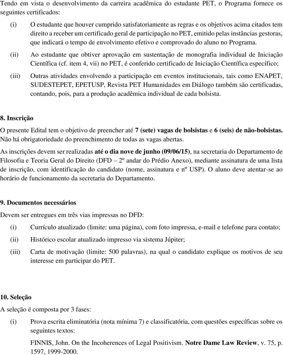 Ao estudante que obtiver aprovação em sustentação de monografia individual de Iniciação Científica (cf.