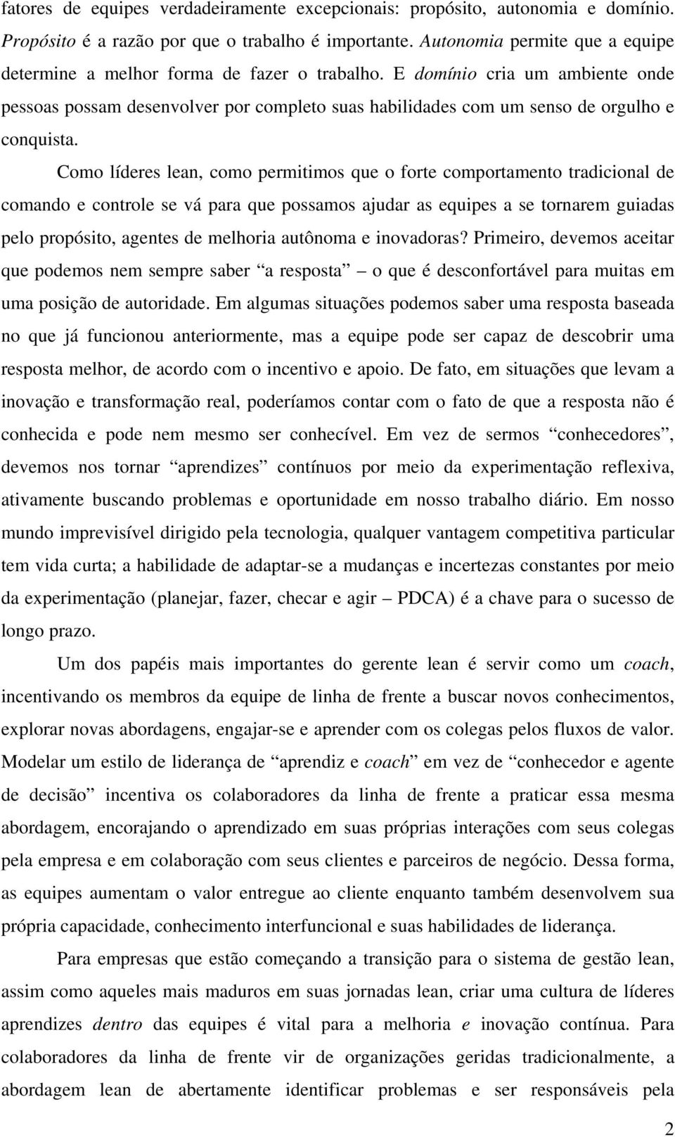 E domínio cria um ambiente onde pessoas possam desenvolver por completo suas habilidades com um senso de orgulho e conquista.