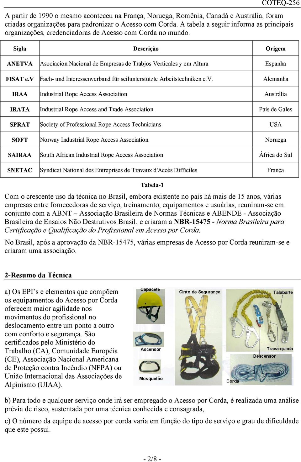 Acc Acn Áfc d Sul SNETAC Syndc Nnl d Enp d Tvux d'accè Dffcl Fnç Tbl-1 Cm ccn u d écnc n Bl, mb xn n pí há m d 15 n, vá mp n fncd d vç, nmn, qupmn uuá, unm- m cnjun cm ABNT Acçã Bl d Nm Técnc ABENDE